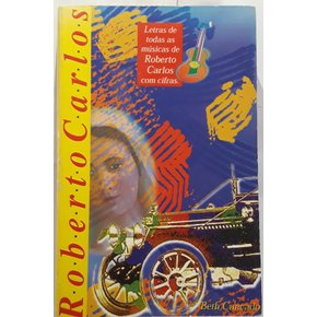 Roberto Carlos: Letras de todas as músicas de Roberto Carlos com cifras